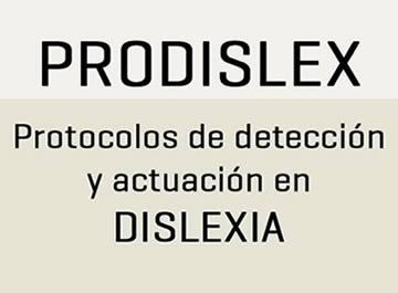 Prodislex - Protocolo para detección y actuación de la Dislexia